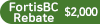 FortisBC Rebate Avaialble